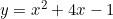  \Large y = x^2 + 4x - 1 